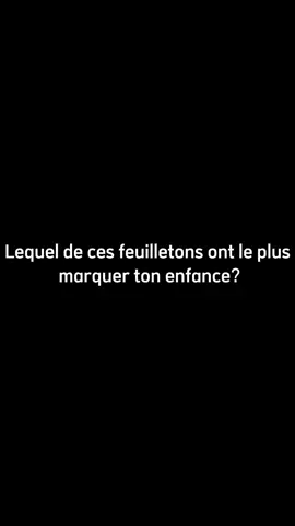 Lequel de ces feuilletons ont le plus marquer ton enfance #shorts #POURTOI