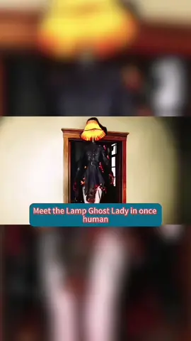 Meet the Lamp Ghost Lady in OnceHuman.Grovel or go out swinging?#oncehumanmobile #oncehuman #foryou 