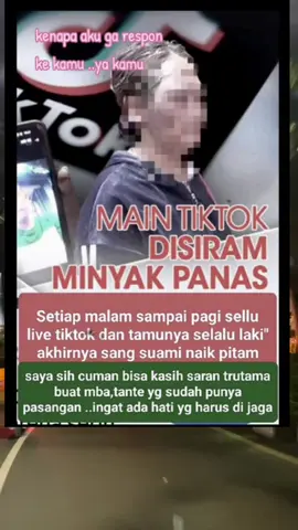 itu saja sih saran dari saya pokonya yg suka live Komal komalan sampai tengah malam jaga perasaan pasangan kalian.