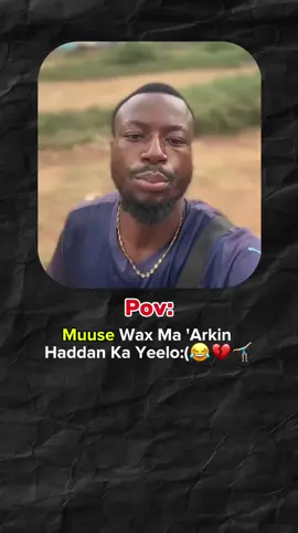 Muuse Wax Ma 'Arkin hadaan kaa yeelo jiis😂😂#fouryou#😂😂😂#viewsproblem #foryoupage❤️ #lovesaara___vidioga🌏🌹🥀❤🦋⛓👸🏻 