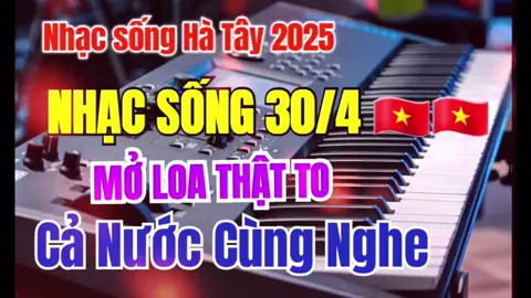 Nhạc sống 30/4#nhacsonghatay #xuhuong #nhachaymoingay #organtuanlinh 