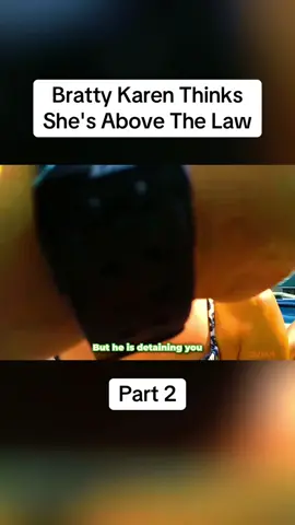 Bratty Karen Thinks She's Above The Law Part 2 #cops #copsoftiktok #police #policeofficer #bodycam #crime #truecrime #truestory #foryou #fyp 
