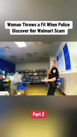 Woman Throws a Fit When Police Discover Her Walmart Scam. Part 2 #fyp #viralvideo #usa🇺🇸 #law #crime #cops 