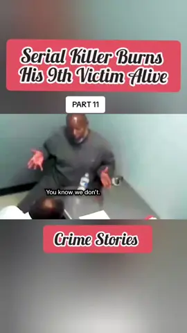 Serial killer Burns His 9th Victim Alive | Part 11 | That Chapter 