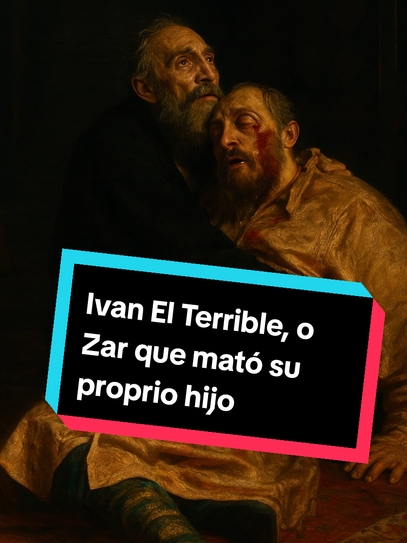 Ivan El Terrible, lo primero Zar de la Rusia que mató a su proprio hijo.