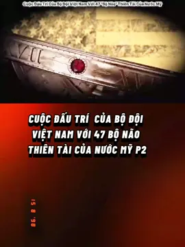 Cuộc đấu trí của bộ đội Việt Nam với 47 bộ não thiên tài của nước Mỹ #lichsuvietnam #tiktokxuhuong #tiktok 