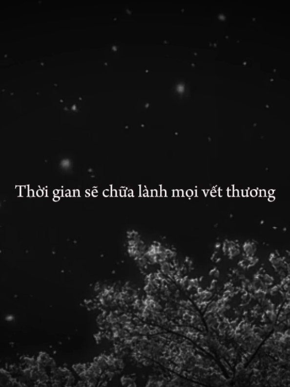 thời gian sẽ chữa lành mọi vết thương... #suy #tamtrang #tinhyeu #xhtiktok #xh #buon #xuhuong 