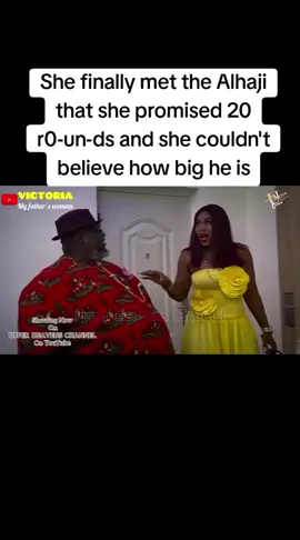 She finally met the Alhaji that she promised 20 r0-un-ds and she couldn't believe how big he is#nollywoodmovies #viral #nollywoodmovies 