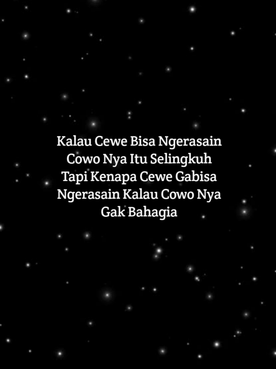 Kalau Cewe Bisa Ngerasain Cowo Nya Itu Selingkuh Tapi Kenapa Cewe Gabisa Ngerasain Kalau Cowo Nya Gak Bahagia #fyp #fypシ゚ #sadvibes #foryou #storywa #introvert #satanic 
