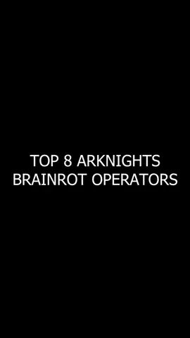 Top 8 #arknights brainrot Operators #italianbrainrot #アークナイツ 