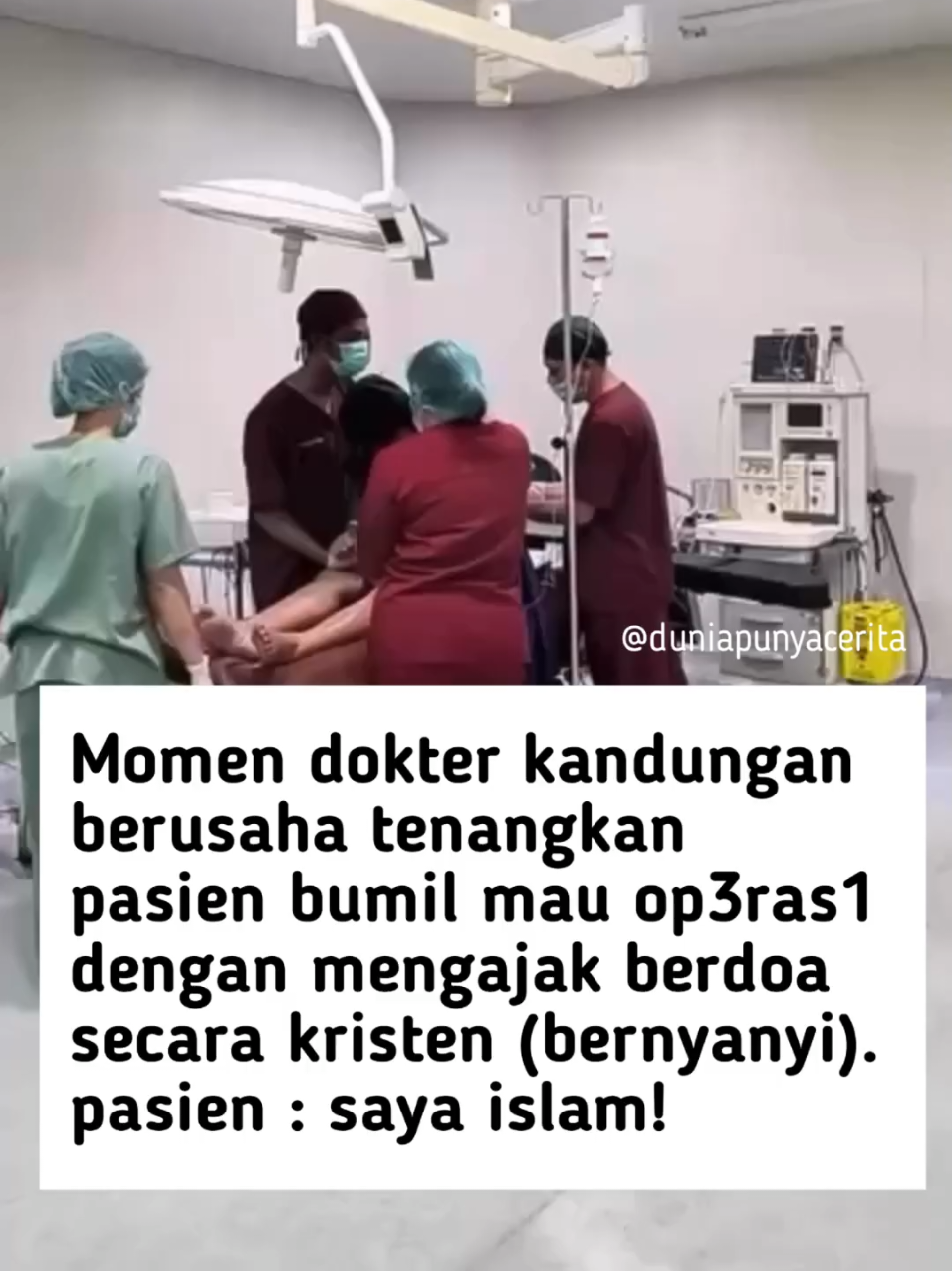 LUCU JUGA NIH DOKTERNYA😂😇 Seorang dokter kandungan di Sumatra Utara membagikan momen saat berusaha tenangkan pasien ibu hamil mau op3r4si dan mengajak berdoa dengan cara Kristen (Bernyanyi lagu rohani). Sang dokter berpikir pasiennya beragama Kristen, namun tiba-tiba disaat dokter bernyanyi, Pasien langsung nyeletuk “Saya Islam”! Seketika satu ruangan dokter dan perawat, bahkan pasienpun tertawa terbahak-bahak. Menurut penuturan sang dokter dikutip dari akun medsosnya, mengatakan “Saya menghampirinya, menenangkan dengan mengajaknya bernyanyi lagu rohani. Soalnya pemb1u5an gagal terus karena dia memb3r0nt4k karena t4kut dan tidak tenang. Tapi ternyata dia Muslim mualaf”. Ditambahkan dokter bahwa video dibuat dan diunggah dengan persetujuan pasien dan keluarga untuk edukasi 🎥 @dr.indratarigan
