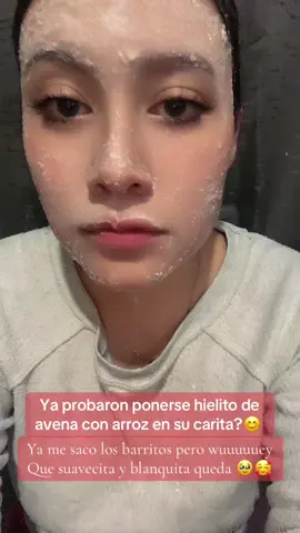 Hora de chicaaaas#hieloenlacara #tik_tok #tiktokviral #avena #arroz #hieloterapiafacial #cara #skincare #rutina #amorproprio 