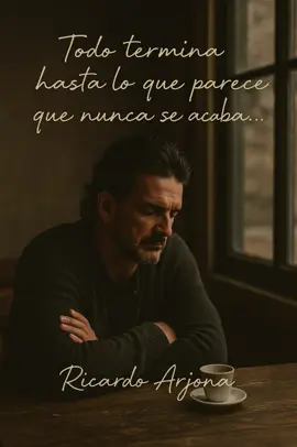 #TodoTermina #RicardoArjona #CancionesQueDuelen #Reflexión #LetraQueConmueve #FrasesQueMarcan #DolorElegante #FinYComienzo #edhisoft