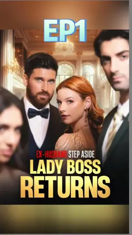 Ex-Husband Step Aside, Lady Boss Returns#romantic #drama #shortfilm #marriage #shortdrama #chinesedrama #shortplays #shortplay #mobereels