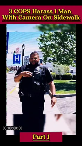 3 COPS Harass 1 Man With Camera On Sidewalk