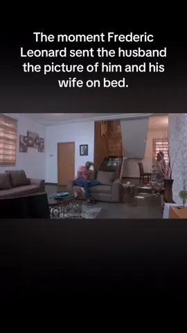 The moment Frederic Leonard sent the husband the picture of him and his wife on bed.#fypシ゚ #treasurejthomas #nollywoodmovies 