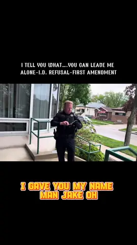 I TELL YOU WHAT….YOU CAN LEAVE ME ALONE-I.D. REFUSAL-FIRST AMENDMENT #POLICE #AUDIT