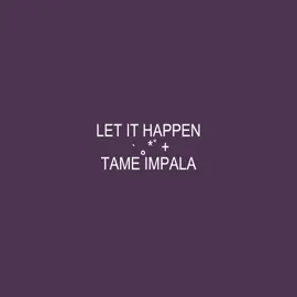 just let it happen #letithappen #tameimpala #life #LifeIsGood #girls #hopecore #teenager #traduccion #canciones #ilovemusic #fyp #foryoupage #viralllllll #paratii 