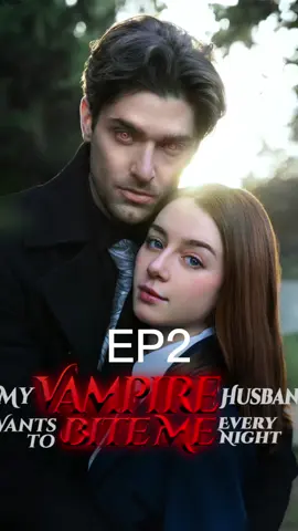 EP2🔥🔥 #shortdramas #cdrama #romancebooks #shortfilms #短劇 #好剧推荐 #lovestory #vampire #handsome#shortplay