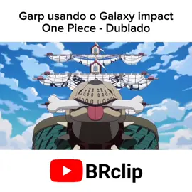 Garp usando o Galaxy impact, One Piece - Dublado #animetiktok #animesdublado #animes #anime #cenas #cortes #fypシ #onepiecedublado #onepiece #garp 