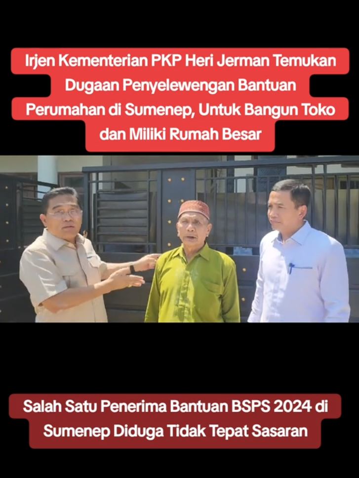 #CapCut  Irjen Kementerian Perumahan dan Kawasan Pemukiman Heri Jerman menemukan penerima bantuan stimulan perumahan swadaya (BSPS) 2024 di Sumenep diduga tidak tepat sasaran. Bantuan perumahan untuk masyarakat berpenghasilan rendah justru untuk membangun toko dan tempat tinggal penerima bantuan ternyata besar.  #bsps #herijerman #bantuanperumahan #bspssumenep #irjenpkp #fyp 