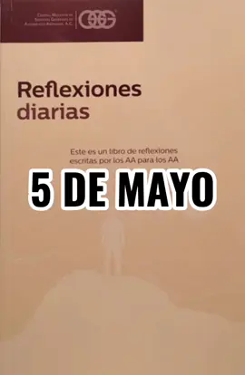 Reflexión del día 5 de mayo #reflexiondeldia #sugerncias #alcoholicosanonimos #soloporhoy #AA #undiaalavez #ayudaralosdemas #NA #recuperacion #alcoholismo #adiccion #neurosis #depresion #codependencia 