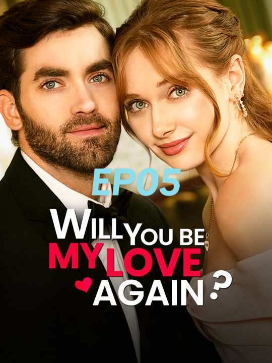 EP05: Will You Be My Love Again？#Goodshort #fullepisode #drama #foryoupage #flimclips #goodshort #shortdramas #movie #fyp #goodshort 