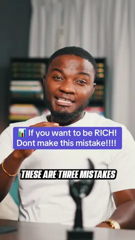 If you want to be rich, don’t make these mistakes #rich #money #ghanatiktok🇬🇭 #nigeria 
