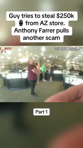 Guy tries to steal $250k ⌚ from AZ store. Anthony Farrer pulls another scam#cops #copsoftiktok #police #policeofficer #bodycam #crime #truecrime #truestory #foryou #fyp 