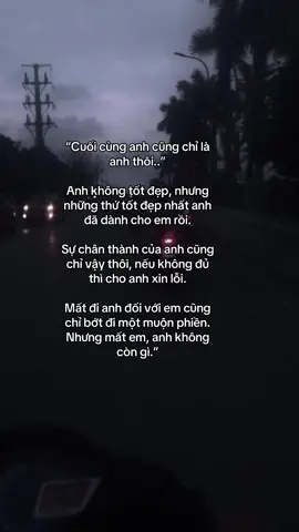 vậy là mất đi em thật rồi ..#tamtrang #foryou #lovestory #loinhannhu #tinhyeu #trichdan 