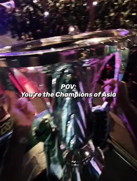 POV: You’re the champions of Asia 🏆