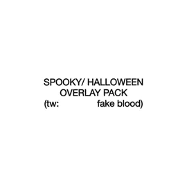 “spooky” overlays for edits ◡̈ 