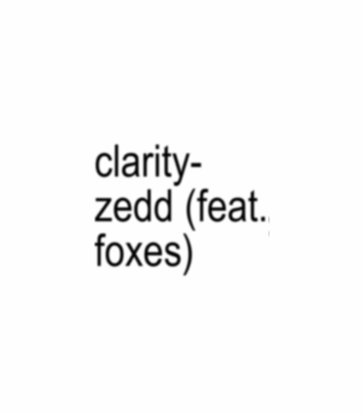 clarity- zedd (feat. foxes) #fyp #music #clarityzedd #zedd #foxes #songlyrics #lyricedit #edm 