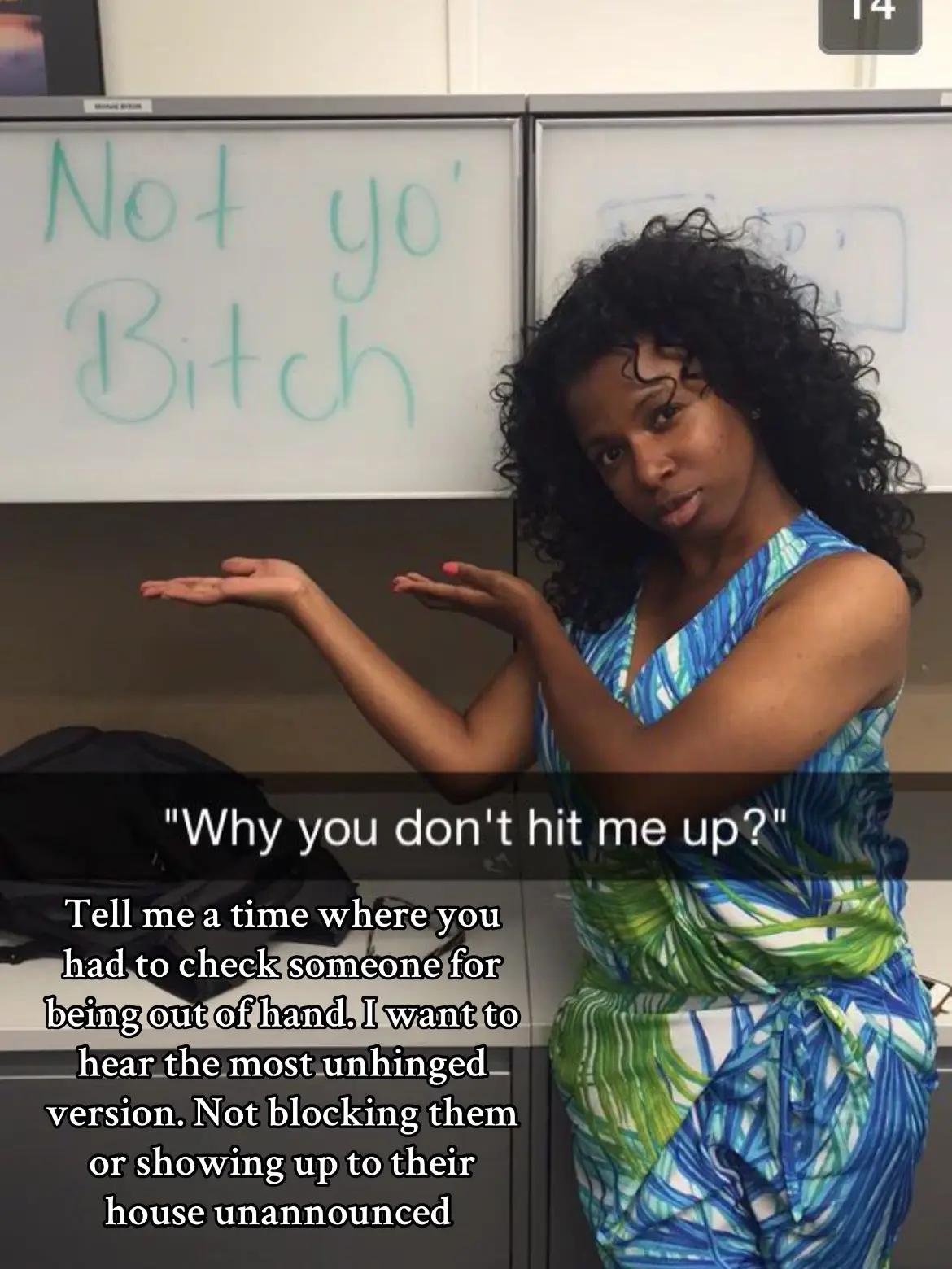 Tell me about a time where you had to teach someone that you are not the 1, 2 or 3. I want to hear all the details. Sometimes, people can not take a hint and you need to remind them. 