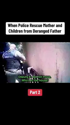 When Police Rescue Mother and Children from Deranged Father. Part 2 #copsoftiktok #crimetok #fyp #viralvideo #usa #law #bodycam #arrested 