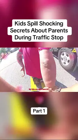 Kids Spill Shocking Secrets About Parents During Traffic Stop#cops #copsoftiktok #police #policeofficer #bodycam #crime #truecrime #truestory #foryou #fyp 