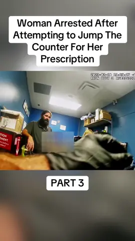 Woman Arrested After Attempting to Jump The Counter For Her Prescription	 Part 3 #cops #copsoftiktok #police #policeofficer #bodycam #crime #truecrime #truestory #foryou #fyp
