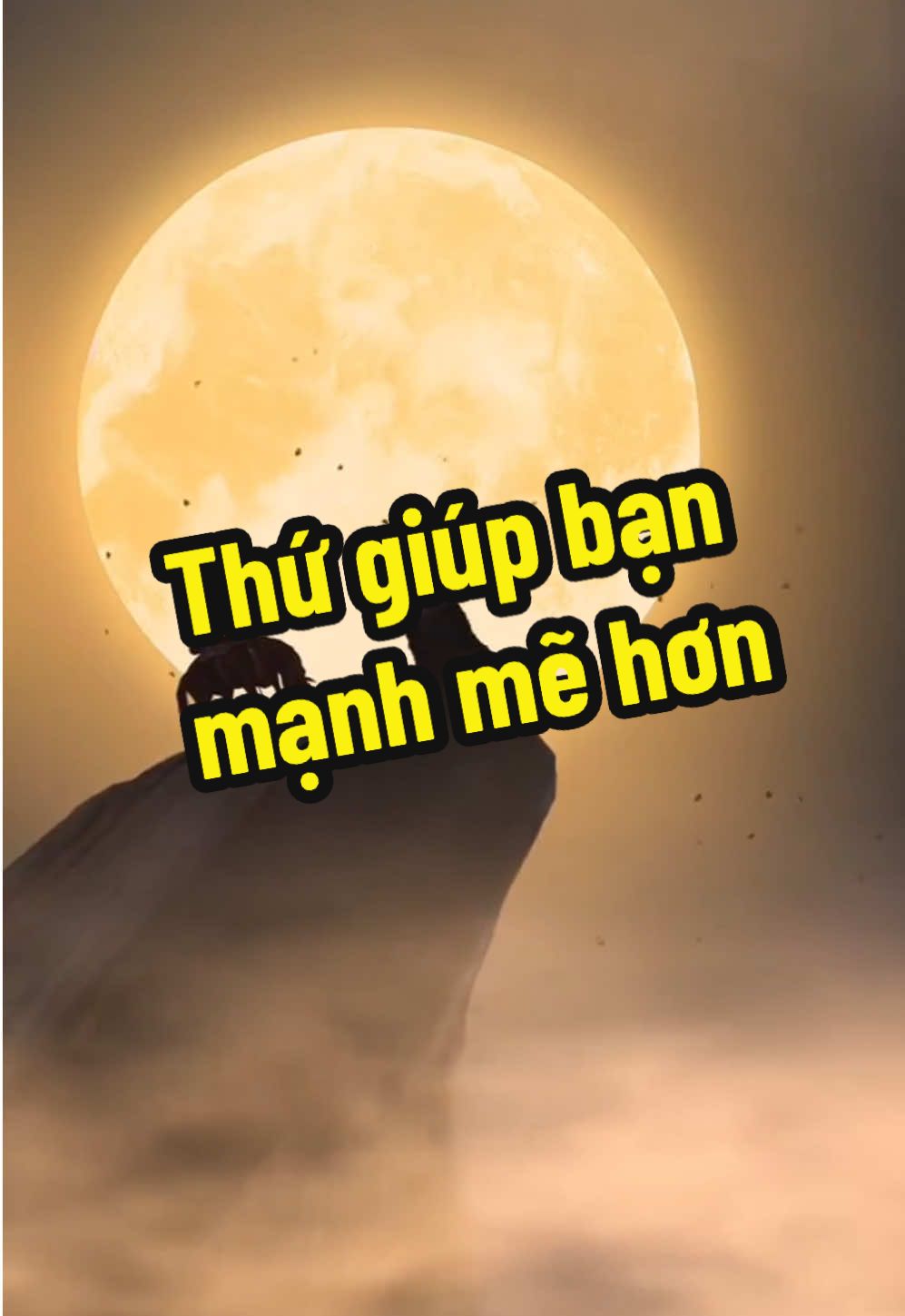 Thứ giúp bạn mạnh mẽ hơn