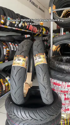 Tomimoto TM300 Sudah Ready Untuk Ring 17  80/80 90/80 Stok Banyak  #banmotor #fyp #CapCut #tomimoto #bantomimoto #tomimototm300 