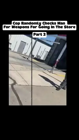 Cop Randomly Checks Man For Weapons For Going In The Store #cop #powertrip #police #copsoftiktok #foryoupage #foryou #cops #copsontiktok #fyp #policebrutalitymuststop #policepowertrip #auditcospvideo #fypage #policeontiktok 