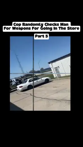 Cop Randomly Checks Man For Weapons For Going In The Store #cop #powertrip #police #copsoftiktok #foryoupage #foryou #cops #copsontiktok #fyp #policebrutalitymuststop #policepowertrip #auditcospvideo #fypage #policeontiktok 