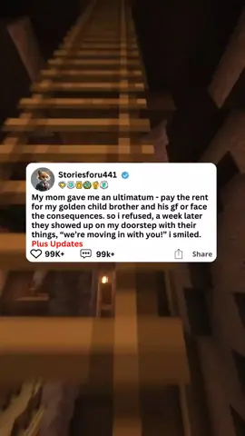 My mom gave me an ultimatum - pay the rent for my golden child brother and his gf or face the consequences. so i refused, a week later they showed up on my doorstep with their things, “we’re moving in with you!” i smiled. Plus Updates  #reddit #askreddit #usa #redditstories #redditreadings #reddit_tiktok #redditguy 