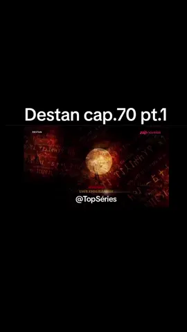 Destan Capítulo 70 Parte 1 Curte, comenta e me segue para mais capítulos! 🙏🏼😊😘 @Top.seriesvix @Top Séries 