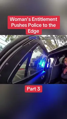 Woman's Entitlement Pushes Police to the Edge  Part 3	 #cops #copsoftiktok #police #policeofficer #bodycam #crime #truecrime #truestory #foryou #fyp 