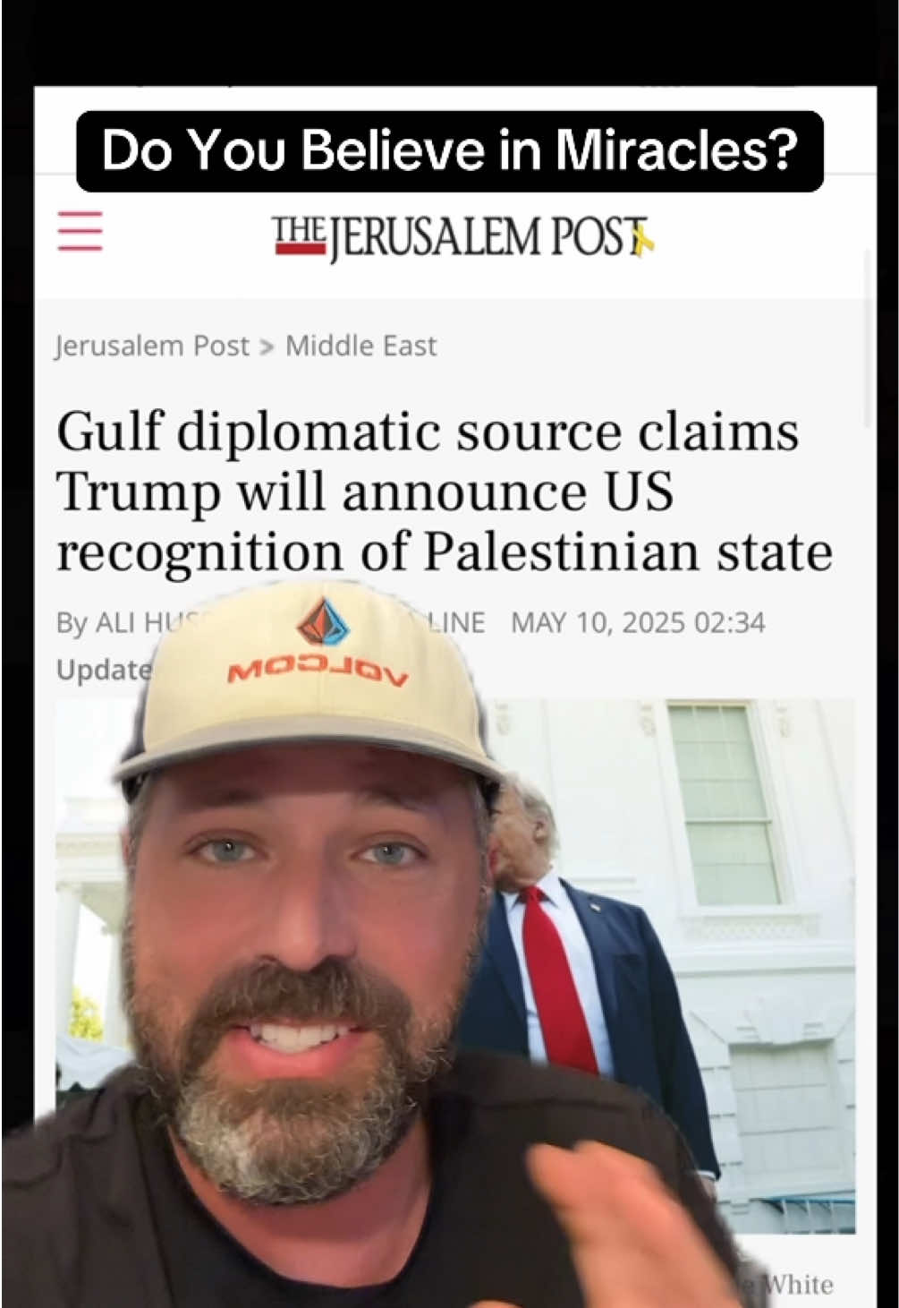 Could Trump actually be listening to us? The Jerusalem Post posted an article suggesting Trump maybe declare United States recognition of a Palestinian state on Trump's planned Gulf-U.S. summit in Riyadh on May 10, 2025. If this is true, it seems to verify the rumors that Trump has cut ties with Netanyahu and is pursuing peace in the Middle East with or without Israel. 