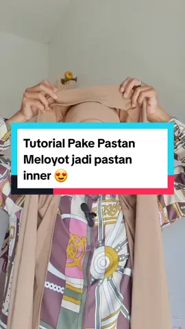 Sesimpel ini kali kamu mau jadiin pastan meleyot kamu jadi pastan inner #hijab #jilbabmeleyot #pastaninner 