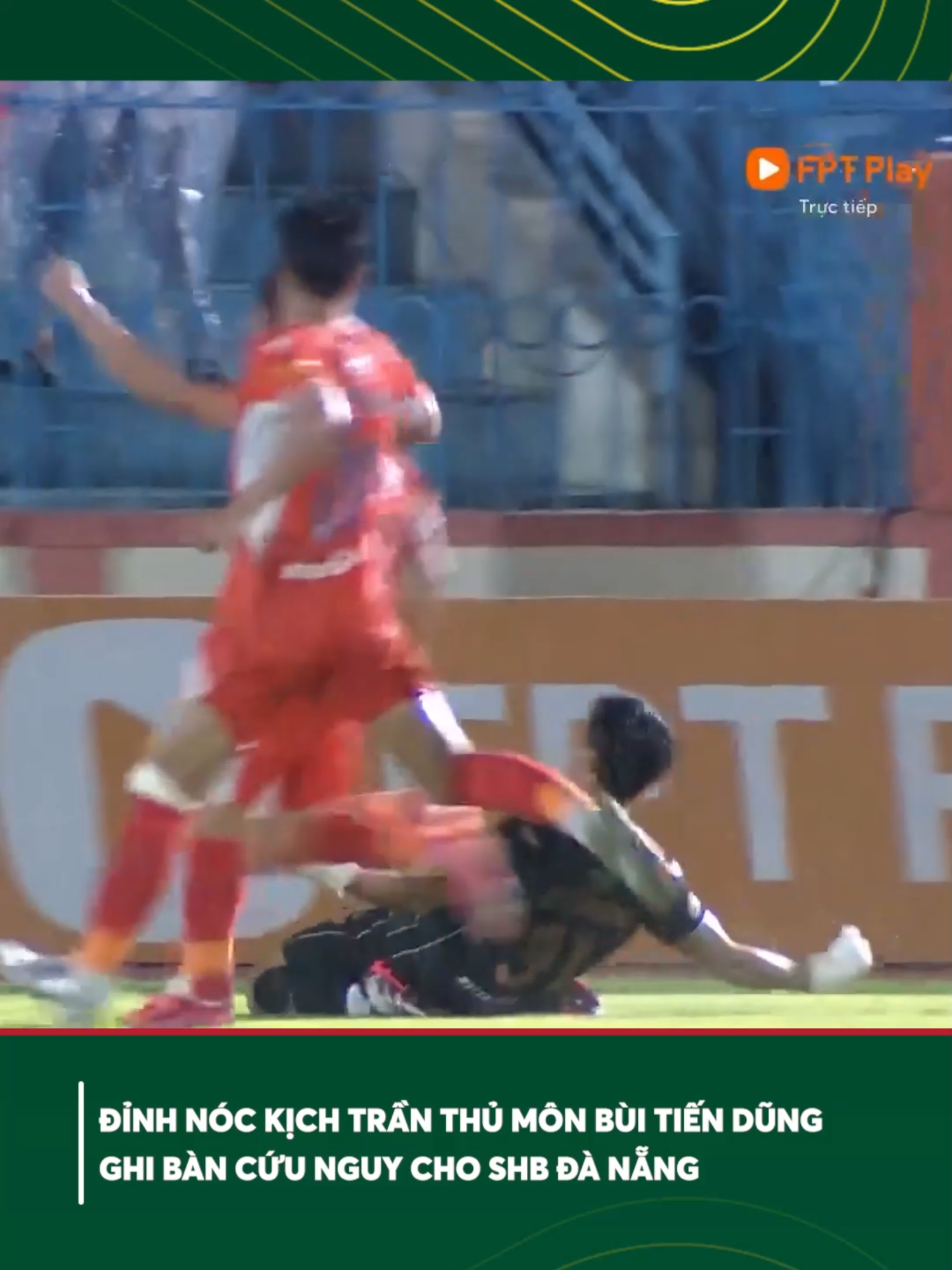 Thủ môn Bùi Tiến Dũng dứt điểm cực khét ghi bàn #FPTPlay #VLeague #VL1