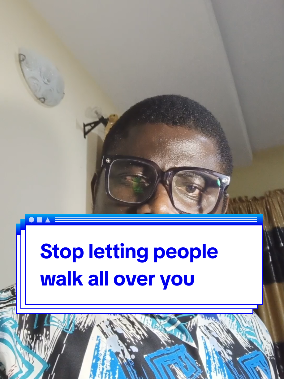 Stop letting people walk all over you.