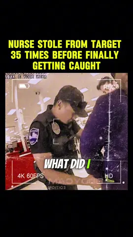 NURSE STOLE FROM TARGET 35 TIMES BEFORE FINALLY GETTING CAUGHT #foryou #fyp #UsPolice #copsoftiktok #viral #trending #MustWatch #WatchThis 