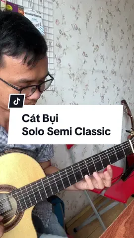Cát Bụi (Trịnh Công Sơn) Guitar Semi Classic#guitarsolo #guitartutorial #fingerstyleguitar #guitartok #guitarist